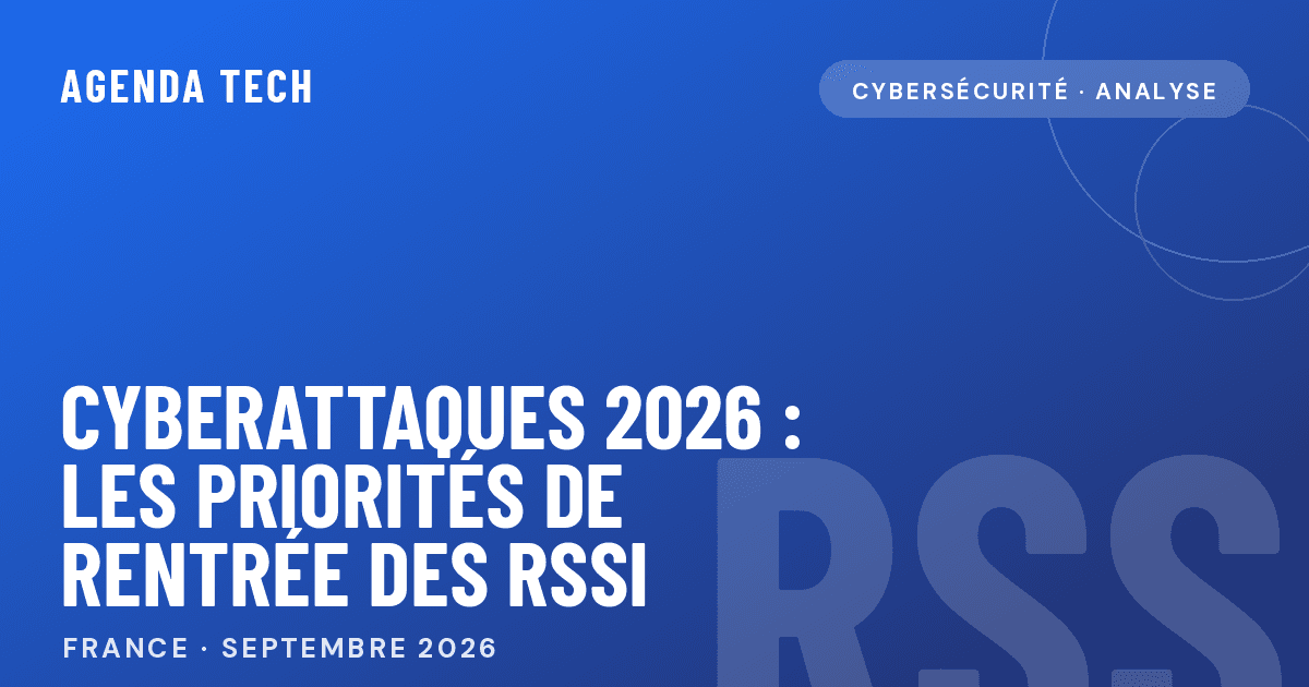 Cyberattaques 2026 les priorités de rentrée des RSSI