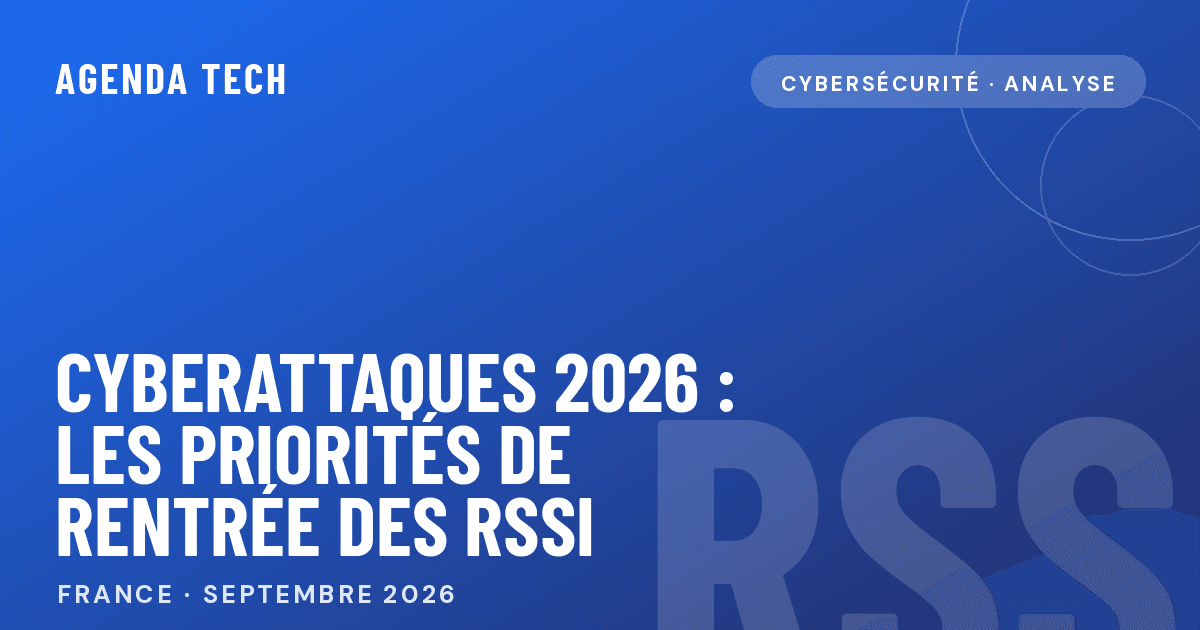 Cyberattaques 2026 les priorités de rentrée des RSSI